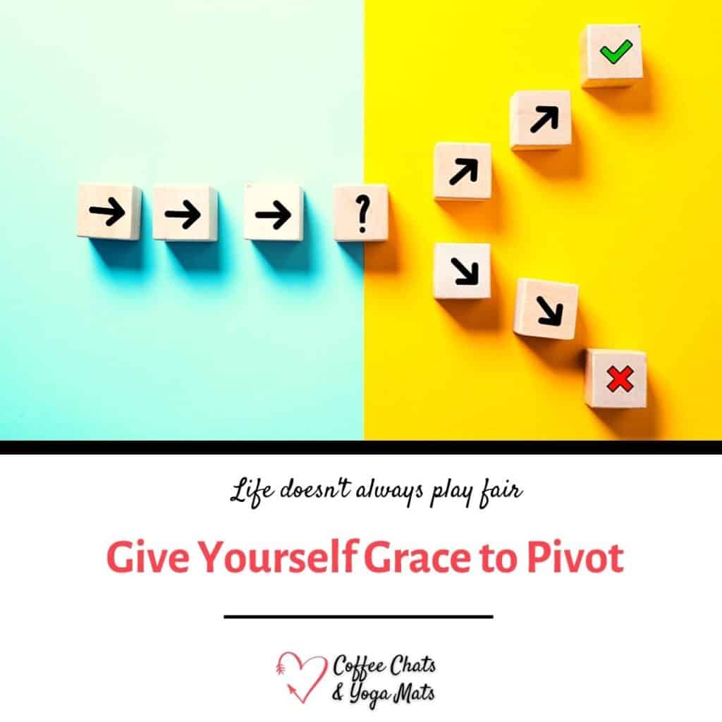 Give Yourself Grace to Pivot