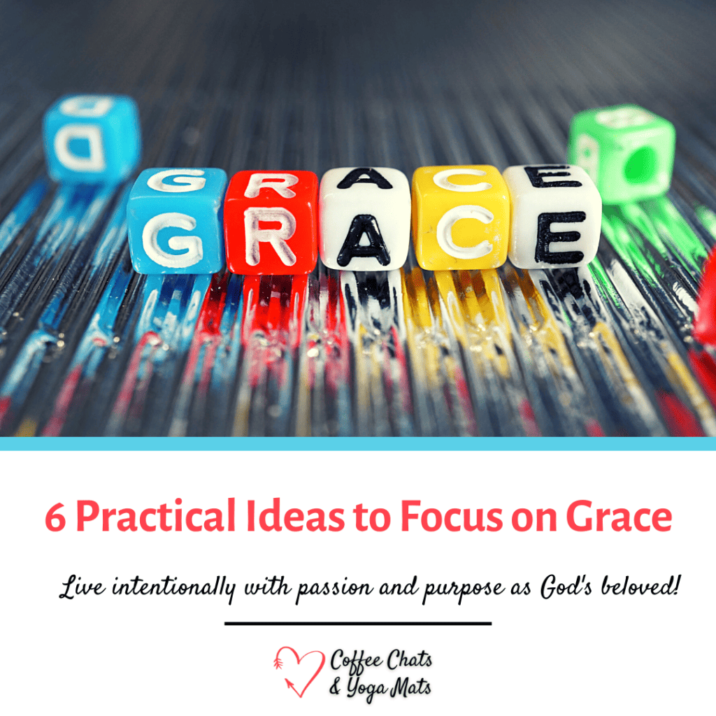 6 Practical Ideas to Focus on Grace