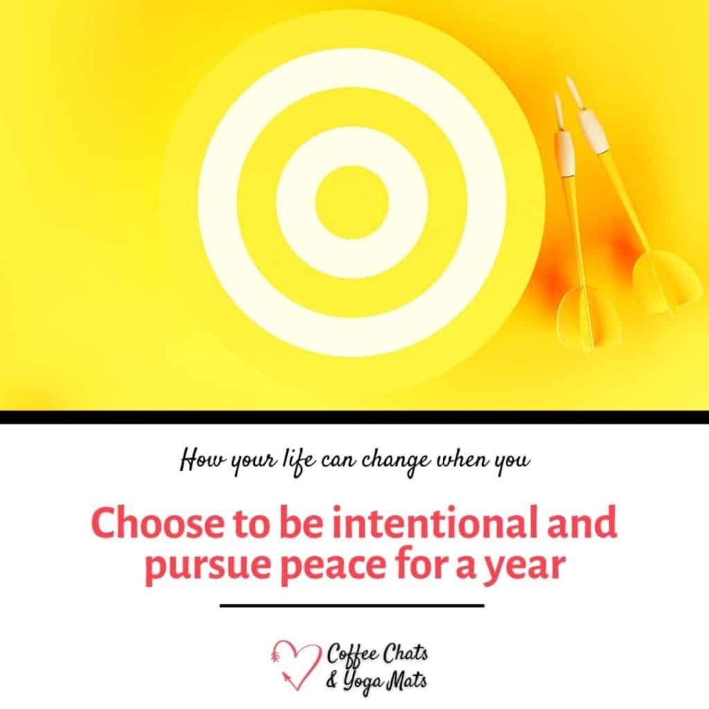 Choose to be intentional and pursue peace for a year