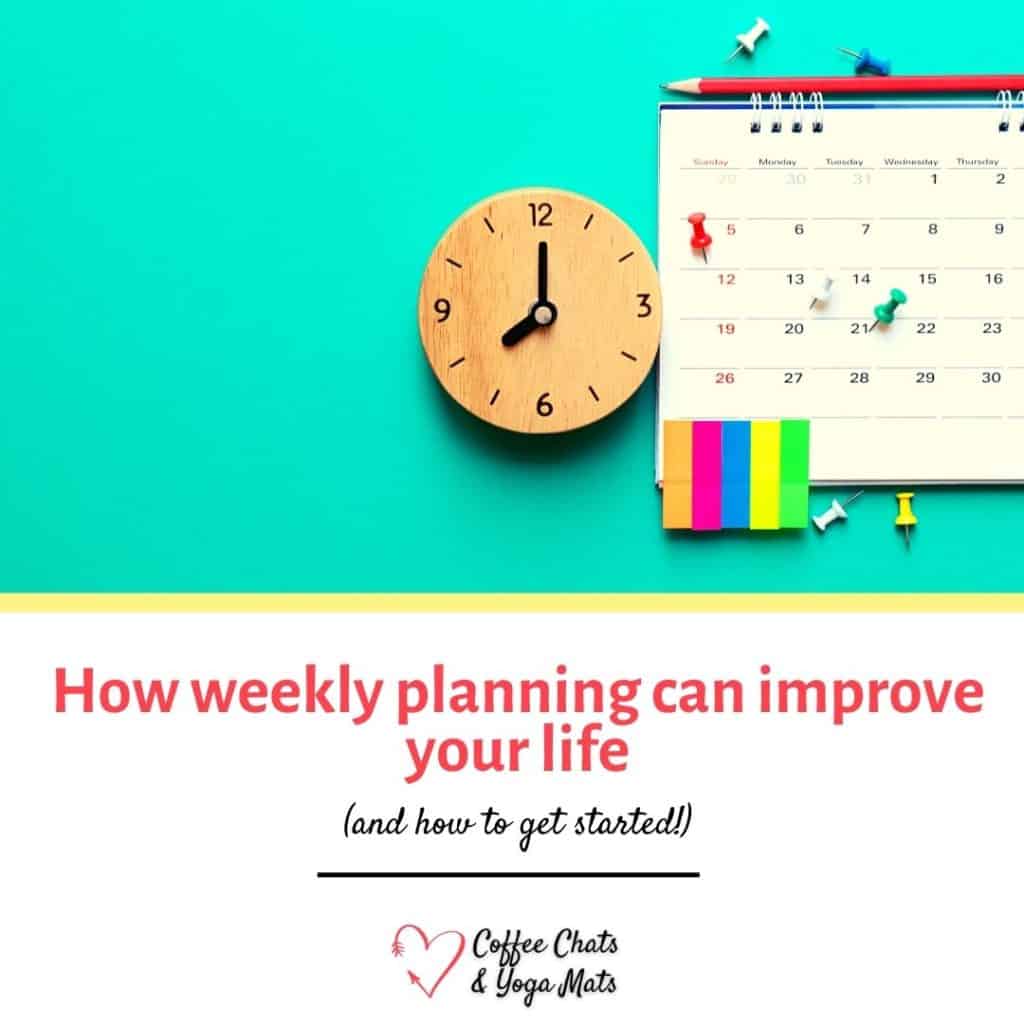 How weekly planning can improve your life