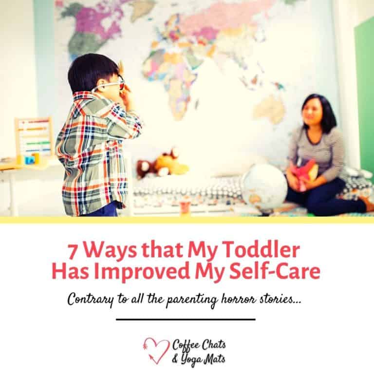 7 Ways that My Toddler Has Improved My Self-Care