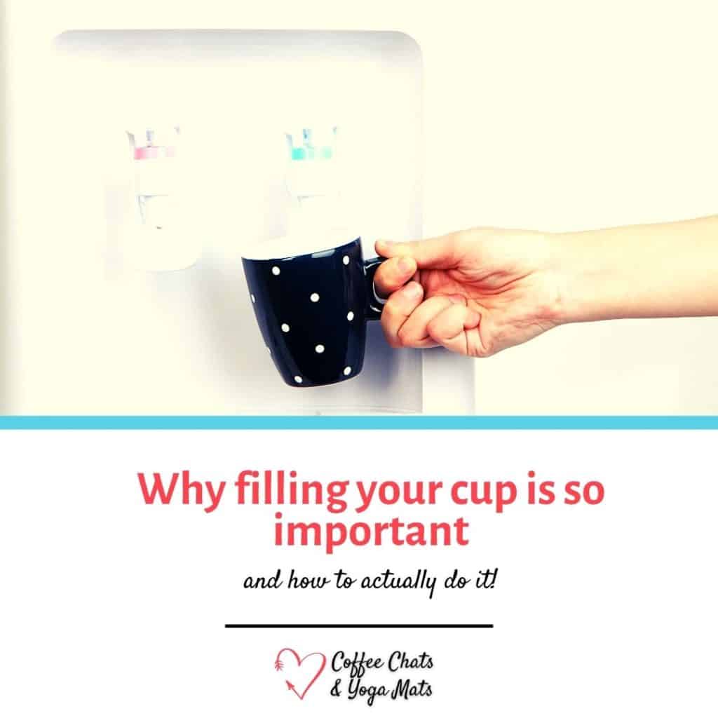 Why filling your cup is so important