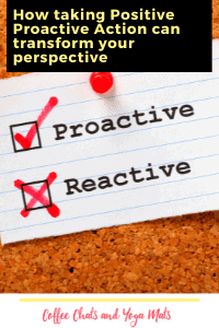 How Taking Positive Proactive Action Can Transform Your Perspective ...