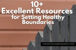 Ready to set some healthy boundaries? Here’s 10+ resources to get you started!