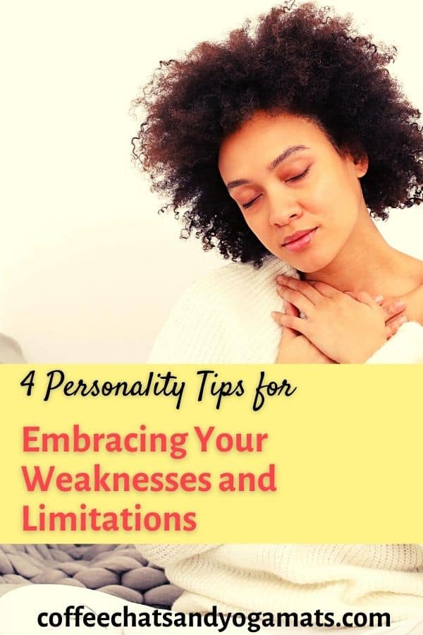 4 Personality Tips for Embracing Your Weaknesses and Limitations
