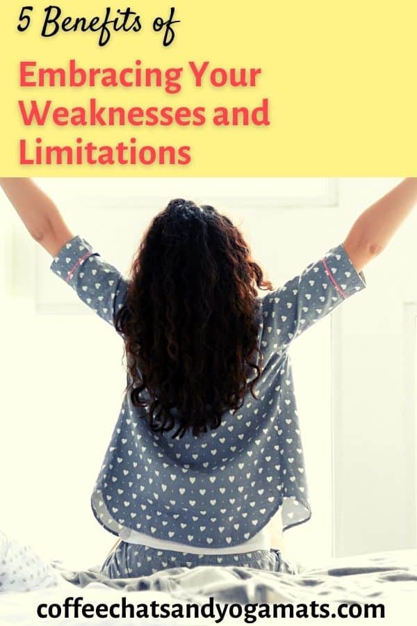 5 Benefits of Embracing Your Weaknesses and Limitations