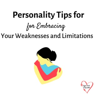 Personality tips for Embracing Your Weaknesses and Limitations
