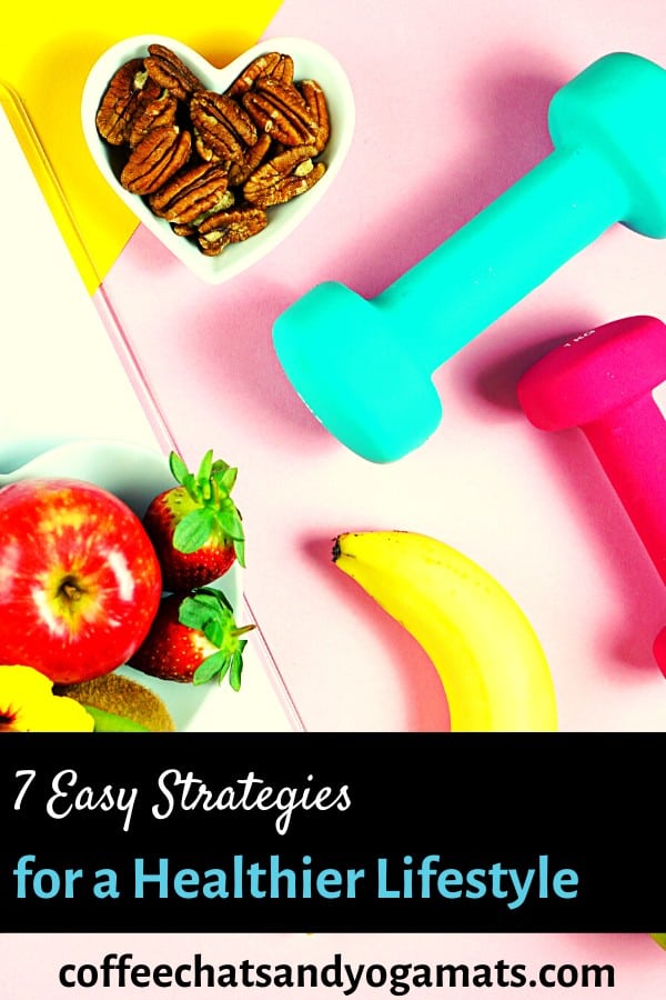 7 Easy Strategies for a Healthier Lifestyle
