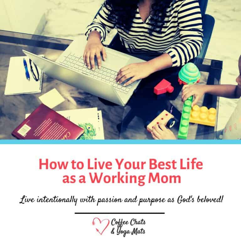 How to Live Your Best Life as a Working Mom