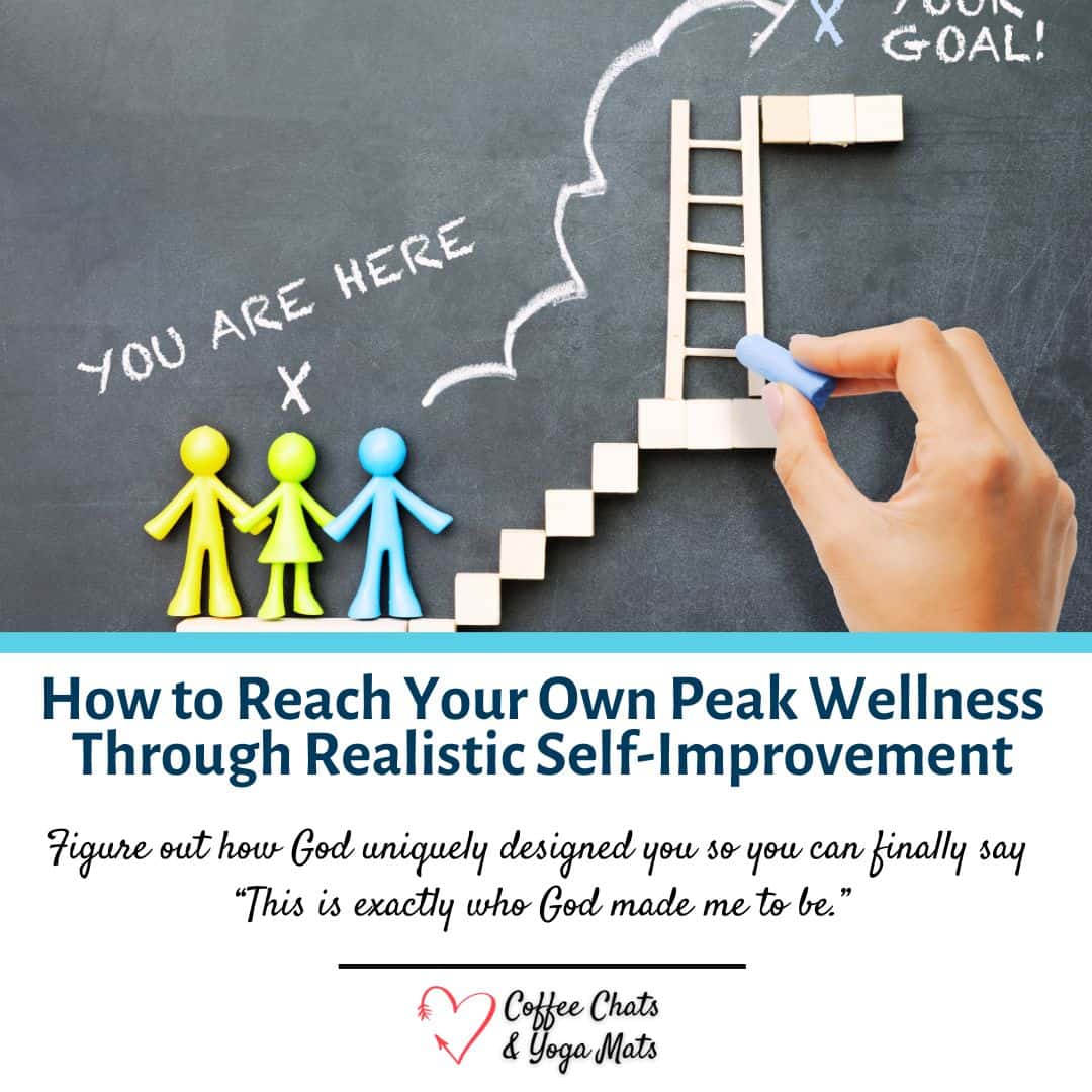 How to Reach Your Own Peak Wellness Through Realistic Self-Improvement