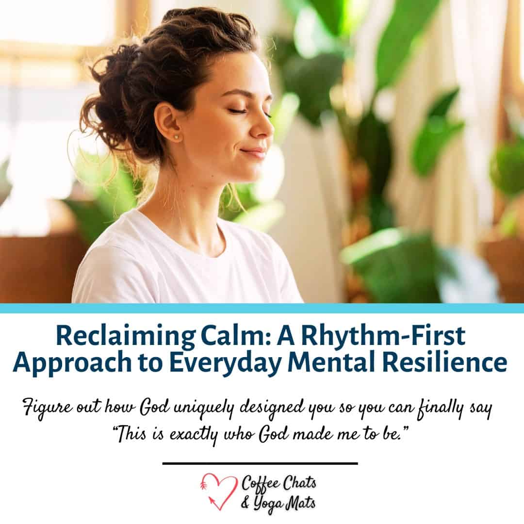 Reclaiming Calm A Rhythm-First Approach to Everyday Mental Resilience