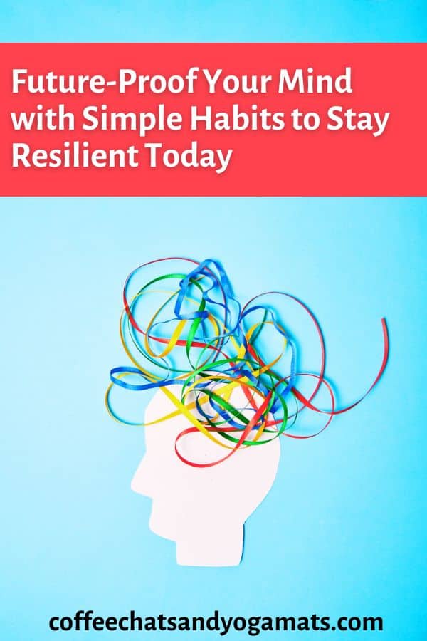Future-Proof Your Mind with Simple Habits to Stay Resilient Today FI